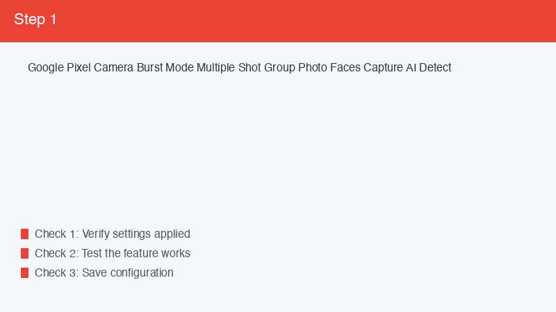 Google Pixel Camera Burst Mode Multiple Shot Group Photo Faces Capture AI Detect