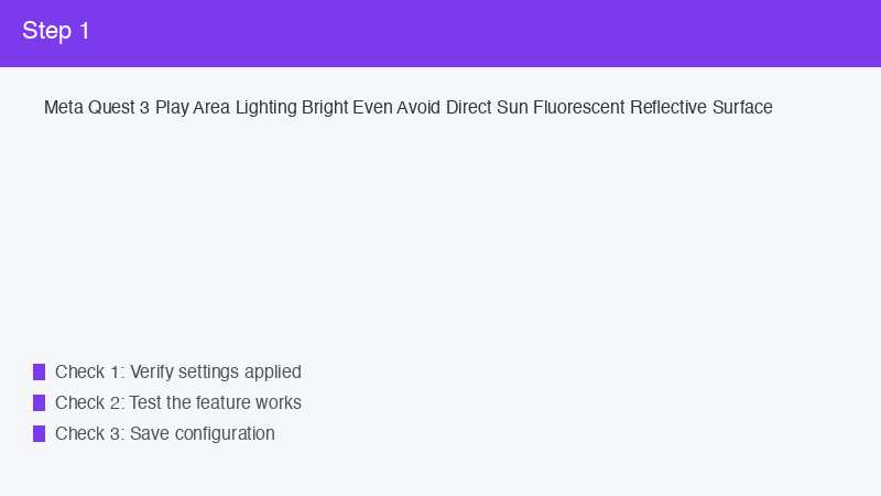Meta Quest 3 Play Area Lighting Bright Even Avoid Direct Sun Fluorescent Reflect